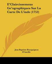 E'Claircissemens Ge'ographiques Sur La Carte De L'inde (1753)