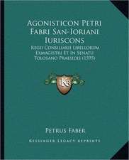 Agonisticon Petri Fabri San-Ioriani Iuriscons