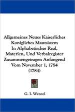 Allgemeines Neues Kaiserliches Konigliches Mautsistem In Alphabetisches Real, Materien, Und Verbalregister Zusammengetragen Anfangend Vom November 1, 1784 (1784)