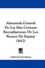 Almoneda General De Las Mas Curiosas Recopilaciones De Los Reynos De Espana (1612)