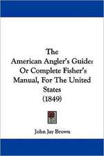 The American Angler's Guide