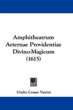 Amphitheatrum Aeternae Providentiae Divino-Magicum (1615)