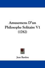 Amusemens D'un Philosophe Solitaire V1 (1782)