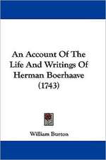 An Account Of The Life And Writings Of Herman Boerhaave (1743)