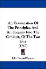 An Examination Of The Principles, And An Enquiry Into The Conduct, Of The Two B-rs (1749)