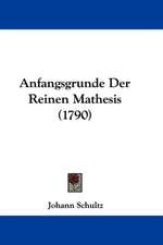 Anfangsgrunde Der Reinen Mathesis (1790)