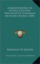 Animadversiones In Georgii Cheynaei Tractatum De Fluxionum Methodo Inversa (1704)