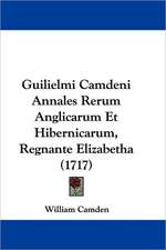 Guilielmi Camdeni Annales Rerum Anglicarum Et Hibernicarum, Regnante Elizabetha (1717)