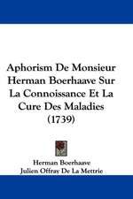 Aphorism De Monsieur Herman Boerhaave Sur La Connoissance Et La Cure Des Maladies (1739)