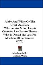 Ashby And White Or The Great Question