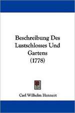 Beschreibung Des Lustschlosses Und Gartens (1778)