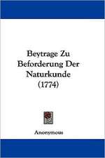 Beytrage Zu Beforderung Der Naturkunde (1774)