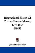 Biographical Sketch Of Charles Fenton Mercer, 1778-1858 (1911)