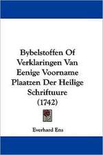 Bybelstoffen Of Verklaringen Van Eenige Voorname Plaatzen Der Heilige Schriftuure (1742)