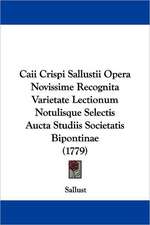 Caii Crispi Sallustii Opera Novissime Recognita Varietate Lectionum Notulisque Selectis Aucta Studiis Societatis Bipontinae (1779)