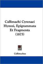 Callimachi Cyrenaei Hymni, Epigrammata Et Fragmenta (1675)