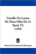 Camille Ou Lettres De Deux Filles De Ce Siecle V2 (1785)