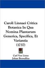 Caroli Linnaei Critica Botanica In Qua Nomina Plantarum Generica, Specifica, Et Variantia (1737)