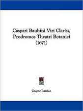 Caspari Bauhini Viri Clariss, Prodromos Theatri Botanici (1671)