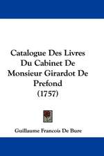 Catalogue Des Livres Du Cabinet De Monsieur Girardot De Prefond (1757)