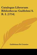 Catalogus Librorum Bibliothecae Guillelmi S. R. I. (1754)