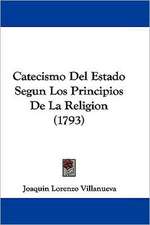 Catecismo Del Estado Segun Los Principios De La Religion (1793)