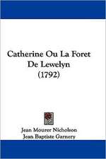 Catherine Ou La Foret De Lewelyn (1792)