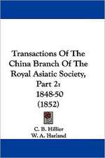 Transactions Of The China Branch Of The Royal Asiatic Society, Part 2