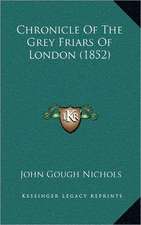 Chronicle Of The Grey Friars Of London (1852)