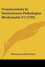 Commentaria In Institutiones Pathologiae Medicinalis V2 (1792)