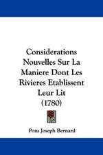 Considerations Nouvelles Sur La Maniere Dont Les Rivieres Etablissent Leur Lit (1780)