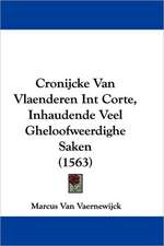 Cronijcke Van Vlaenderen Int Corte, Inhaudende Veel Gheloofweerdighe Saken (1563)