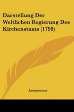 Darstellung Der Weltlichen Regierung Des Kirchenstaats (1790)