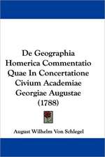 De Geographia Homerica Commentatio Quae In Concertatione Civium Academiae Georgiae Augustae (1788)