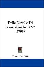 Delle Novelle Di Franco Sacchetti V2 (1795)