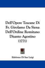 Dell'Opere Toscane Di Fr. Girolamo Da Siena Dell'Ordine Romitano Disanto Agostino (1771)