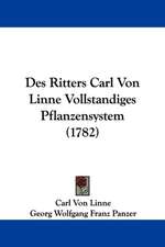 Des Ritters Carl Von Linne Vollstandiges Pflanzensystem (1782)