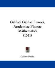 Galilaei Galilaei Lyncei, Academiae Pisanae Mathematici (1641)