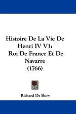 Histoire De La Vie De Henri IV V1