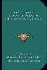 Les Antiquitez Romaines De Denys D'Halicarnasse V1 (1722)