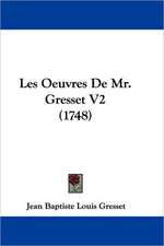 Les Oeuvres De Mr. Gresset V2 (1748)