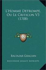 L'Homme Detrompe, Ou Le Criticon V3 (1708)