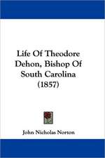 Life Of Theodore Dehon, Bishop Of South Carolina (1857)