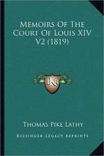 Memoirs Of The Court Of Louis XIV V2 (1819)