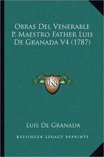 Obras Del Venerable P. Maestro Father Luis De Granada V4 (1787)