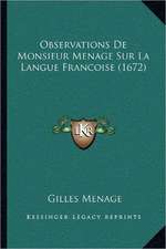 Observations De Monsieur Menage Sur La Langue Francoise (1672)