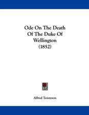 Ode On The Death Of The Duke Of Wellington (1852)