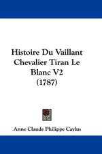 Histoire Du Vaillant Chevalier Tiran Le Blanc V2 (1787)