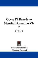 Opere Di Benedetto Menzini Fiorentino V1-2 (1731)