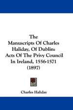 The Manuscripts Of Charles Haliday, Of Dublin